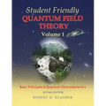 Student Friendly Quantum Field Theory Volume 1: Basic Principles and Quantum Electrodynamics