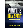 Prayers That Bring You Closer to the Holy Spirit: Powerful Prayers, Intense Reflection to Become the Closest Friend of the Holy Ghost