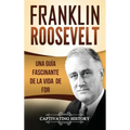 Franklin Roosevelt: Una Guía Fascinante de la Vida de FDR