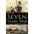 Seven Years' War: A History from Beginning to End