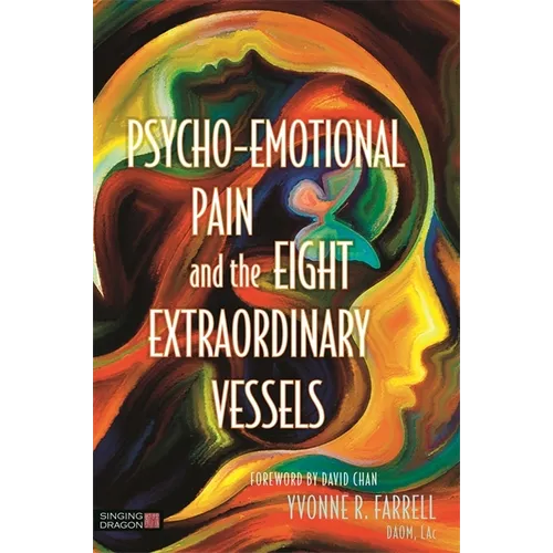 Psycho-Emotional Pain and the Eight Extraordinary Vessels: Treating the Spirit