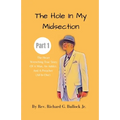 The Hole in My Midsection Part 1: The Heart-Wrenching True Story Of a Man, an Addict, and a Preacher (All In One)