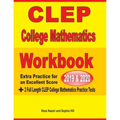 CLEP College Mathematics Workbook 2019-2020: Extra Practice for an Excellent Score + 2 Full Length CLEP College Mathematics Practice Tests