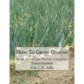 How To Grow Onions: With Notes on Onion Varieties