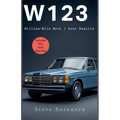 W123: Million-Mile Myth / Rust Reality