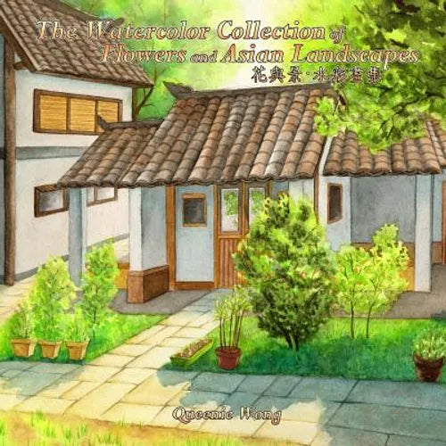 The Watercolor Collection of Flowers and Asian Landscapes - Paperback