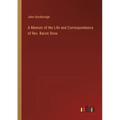 A Memoir of the Life and Correspondence of Rev. Baron Stow