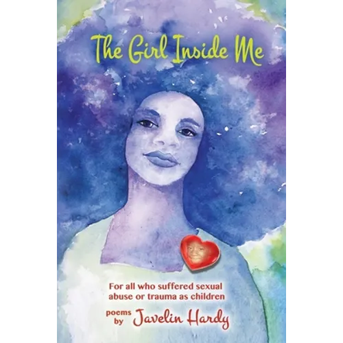 The Girl Inside Me: For all who suffered sexual abuse or trauma as children