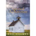 Spiritual Architecture: A Timeless Foundation For The People Of God