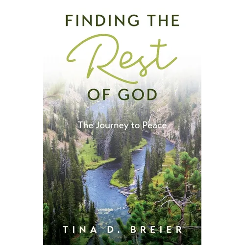 Finding the Rest of God: The Journey to Peace