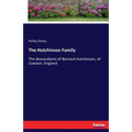 The Hutchinson Family: The descendants of Barnard Hutchinson, of Cowlam, England