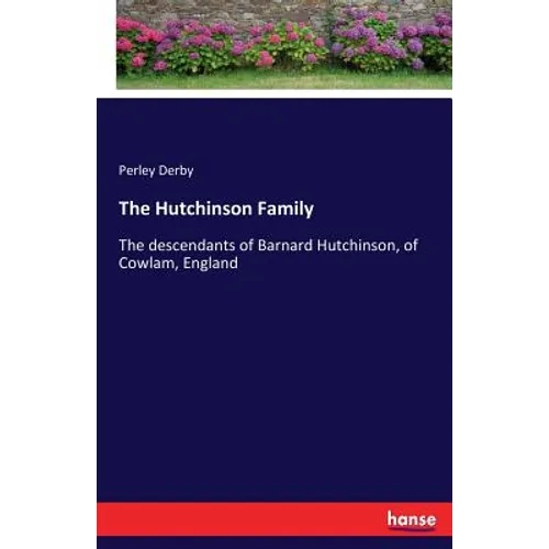 The Hutchinson Family: The descendants of Barnard Hutchinson, of Cowlam, England