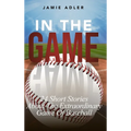 In the Game: 24 Short Stories About The Extraordinary Game Of Baseball (Short Stories about different sports)