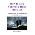 How To Give Yourself a Hand Back Up: Resilience skills for emotional and relationship success