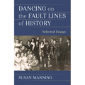Dancing on the Fault Lines of History: Selected Essays