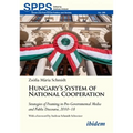 Hungary's System of National Cooperation: Strategies of Framing in Pro-Governmental Media and Public Discourse, 2010--18