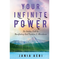 Your Infinite Power: The Hidden Path to Manifesting Real Freedom & Abundance