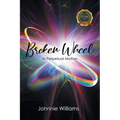 Broken Wheel: In Perpetual Motion