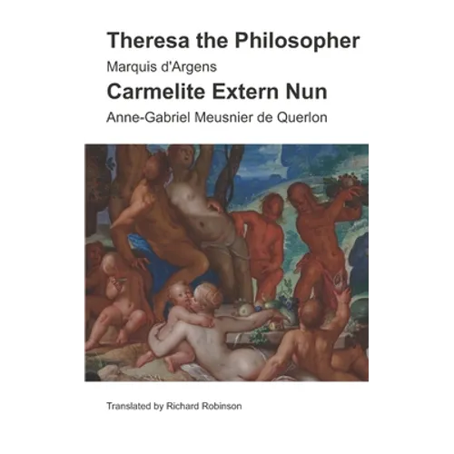Theresa the Philosopher & The Carmelite Extern Nun: Two Libertine Novels from 18th-Century France