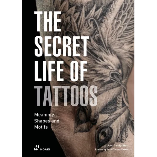 The Secret Life of Tattoos: Meanings, Shapes and Motifs