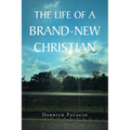 The Life of a Brand-New Christian