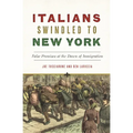 Italians Swindled to New York: False Promises at the Dawn of Immigration