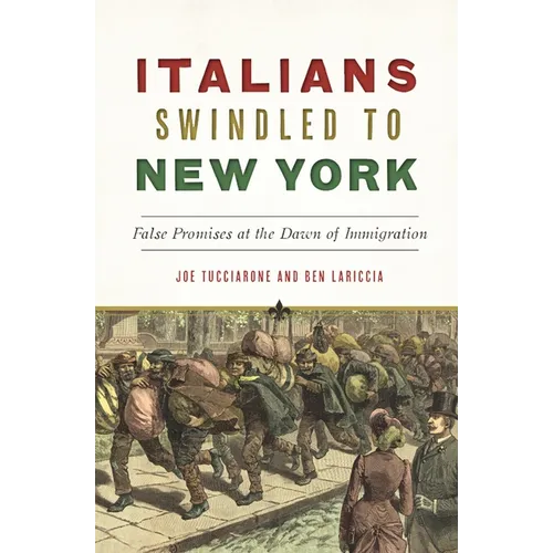 Italians Swindled to New York: False Promises at the Dawn of Immigration