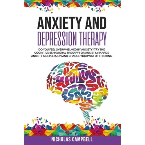 Anxiety And Depression Therapy: Do you feel overwhelmed by anxiety? Try the cognitive behavioral therapy for anxiety, Manage anxiety & depression and