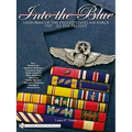 Into the Blue: Uniforms of the United States Air Force 1947 - To the Present - Vol.1