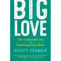 Big Love: The Undeniable Joy of Following Your Heart