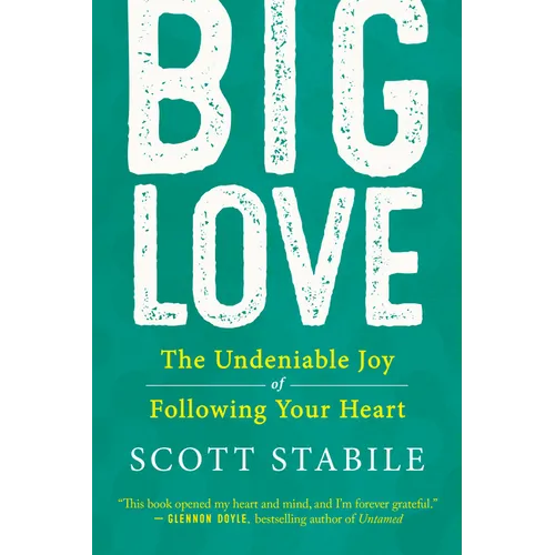 Big Love: The Undeniable Joy of Following Your Heart