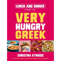 Lunch and Dinner from the Very Hungry Greek: 100 Quick Healthy Recipes Under 500 Calories