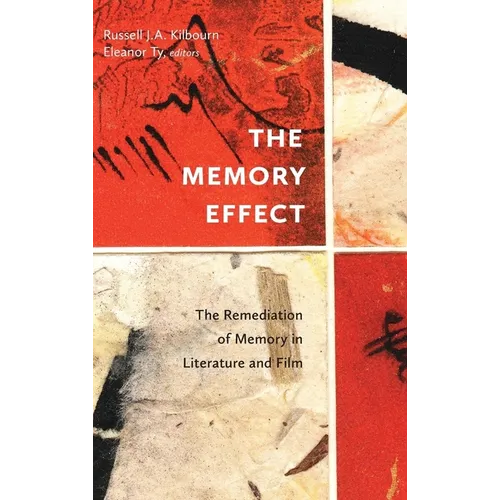 The Memory Effect: The Remediation of Memory in Literature and Film