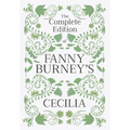 The Complete Edition of Fanny Burney's Cecilia: or, Memoirs of an Heiress
