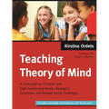 Teaching Theory of Mind: A Curriculum for Children with High Functioning Autism, Asperger's Syndrome, and Related Social Challenges