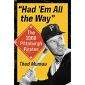 "Had 'Em All the Way": The 1960 Pittsburgh Pirates