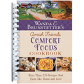Wanda E. Brunstetter's Amish Friends Comfort Foods Cookbook: More Than 270 Recipes That Taste Like Home and Love