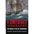 A Confederate Biography: The Cruise of the CSS Shenandoah