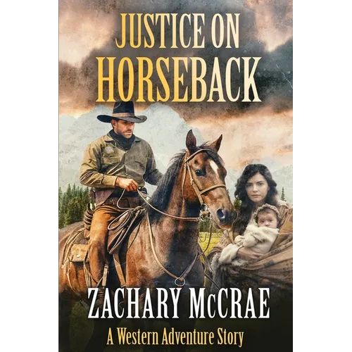 Justice on Horseback: A Classic Western Adventure