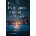 This Transfigured Chapel of the Threads