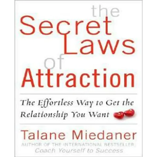 The Secret Laws of Attraction: The Effortless Way to Get the Relationship You Want