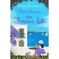 The House that Florence Left: A heartwarming and uplifting slow-burn romance of new beginnings