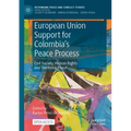 European Union Support for Colombia's Peace Process: Civil Society, Human Rights and Territorial Peace