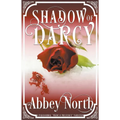 Shadow of Darcy: A Sensual Pride & Prejudice Paranormal Variation
