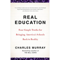 Real Education: Four Simple Truths for Bringing America's Schools Back to Reality