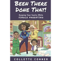 Been There Done That!: Keeping Your Sanity While SINGLE PARENTING