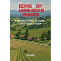 Escaping the Grip of Eastern European Communism: A True Story of Courage, Perseverance, and the Pursuit of Freedom