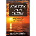 Knowing He's There: True Stories of God's Subtle Yet Unmistakable Touch