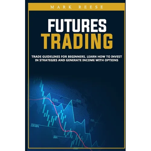 Futures trading: Trade guidelines for beginners. Learn how to invest in strategies and generate income with options