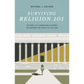 Surviving Religion 101: Letters to a Christian Student on Keeping the Faith in College